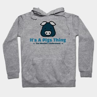 It's A Pigs Thing funny design Hoodie